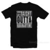 Straight Outta Quarantine T-Shirt