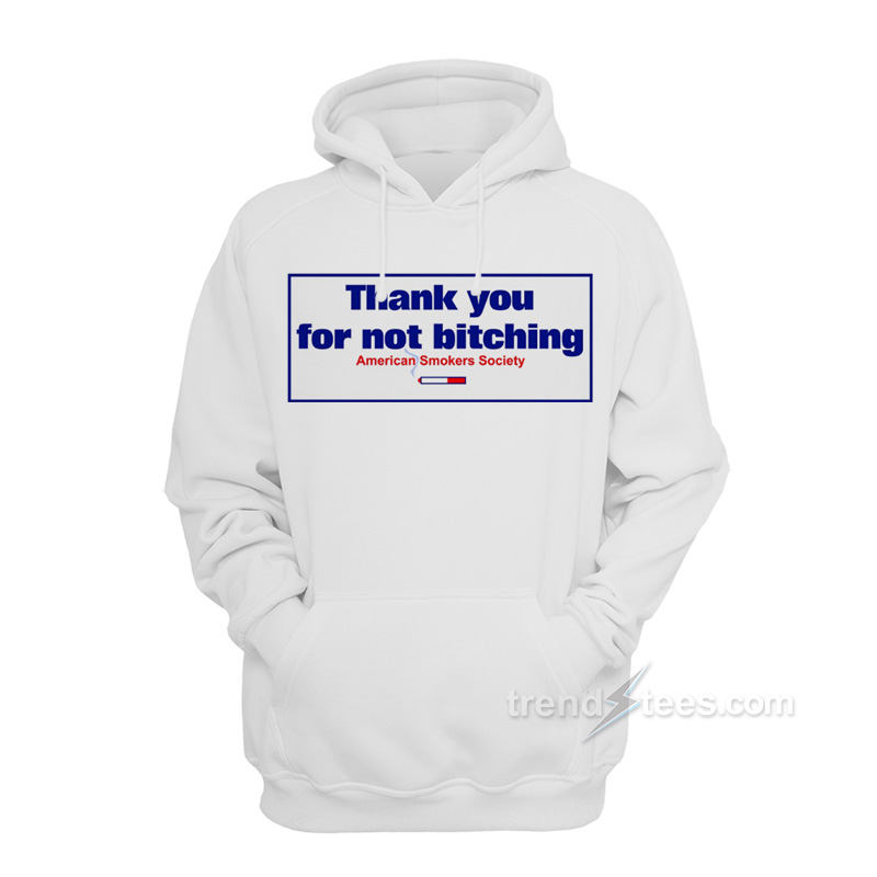 Thank You For Not Bitching Hoodie