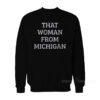 That Woman From Michigan Sweatshirt