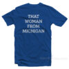 That Woman From Michigan T-Shirt