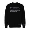 There Are Two Types Of People In This World Sweatshirt