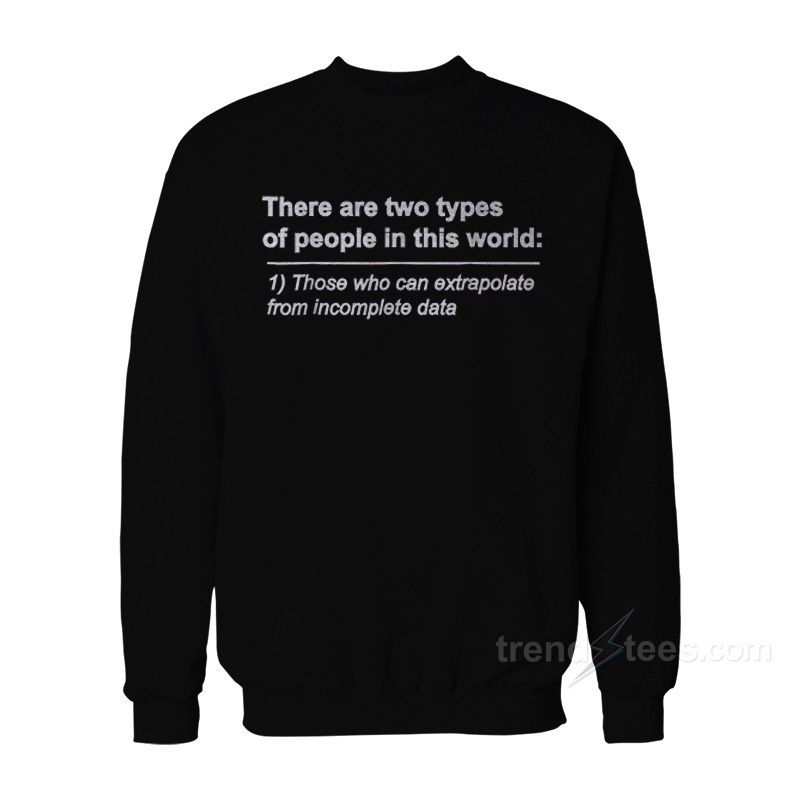 There Are Two Types Of People In This World Sweatshirt