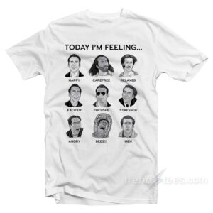 Today I'm Feeling Nicolas Cage T-Shirt