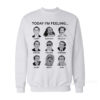 Today I'm Feeling Nicolas Cage Sweatshirt