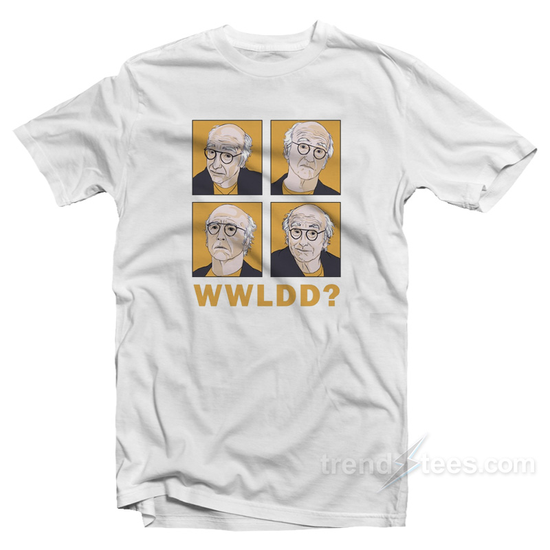 What Would Larry David Do T-Shirt