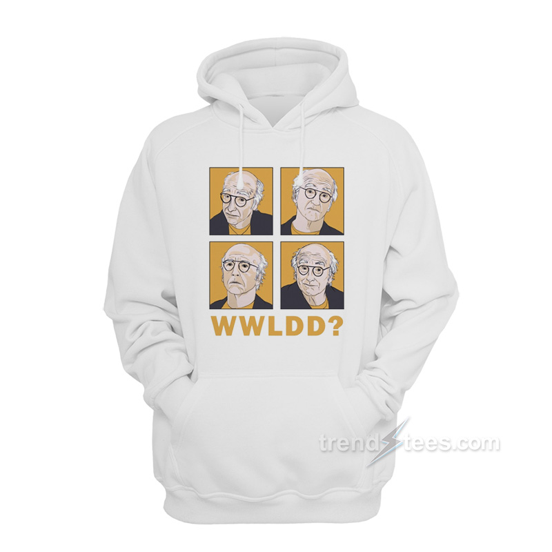 What Would Larry David Do Hoodie