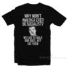 Why Won't America Ever Be Socialist T-Shirt
