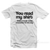 You Read My Shirt That's Enough Social Interaction T-Shirt