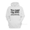 You Read My Shirt That's Enough Social Interaction Hoodie