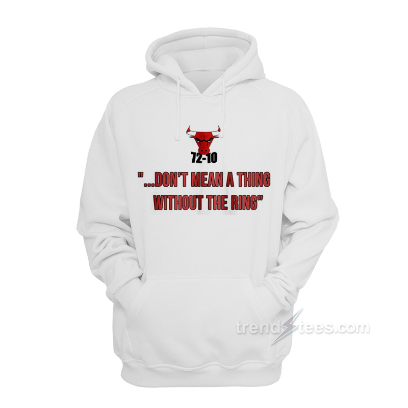 72-10 Don’t Mean A Thing Without The Ring Hoodie