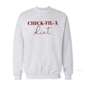 Chick Fil A Diet Sweatshirt