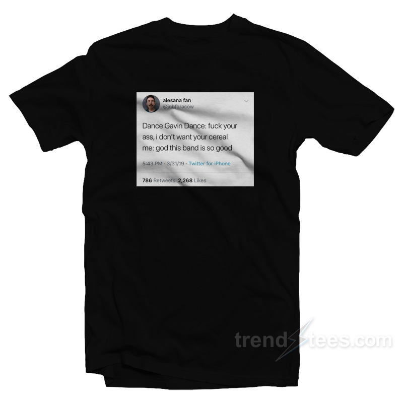 Dance Gavin Tweet Dance Fuck Your Ass T-Shirt
