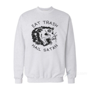 Eat Trash Hail Satan Sweatshirt