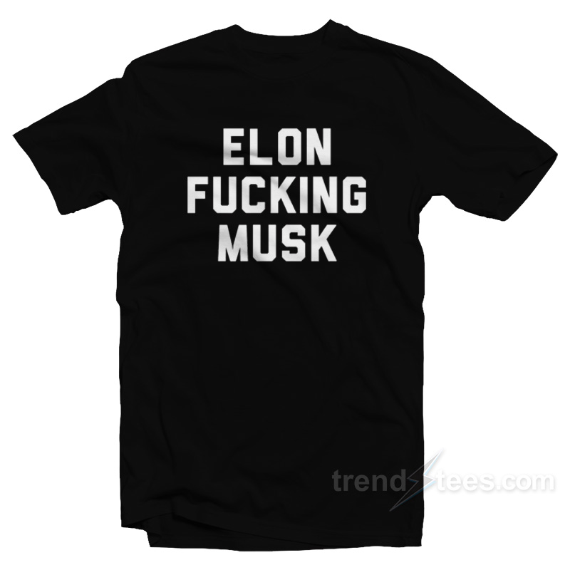 Elon Fucking Musk T-Shirt