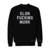 Elon Fucking Musk Sweatshirt
