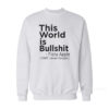Fiona Apple This World Is Bullshit Sweatshirt