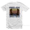 Freeish Since 1865 T-Shirt
