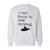 If You’re Reading This You’re Matapang Sweatshirt