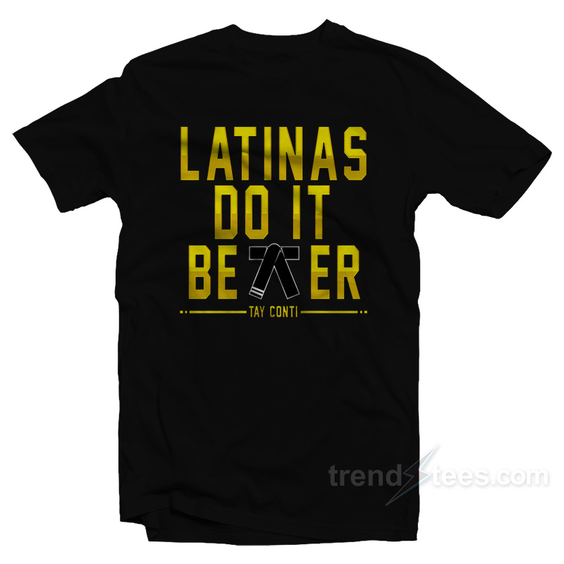Latinas Do It Better T-Shirt