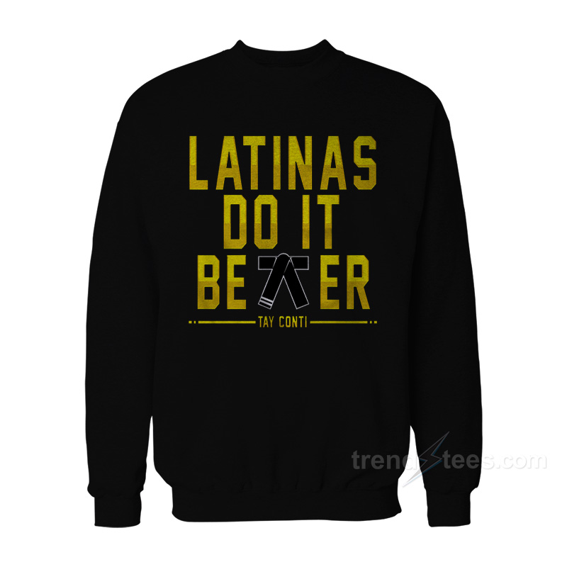 Latinas Do It Better Sweatshirt