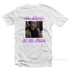She Belongs To The Streets T-Shirt