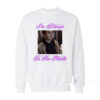She Belongs To The Streets Sweatshirt