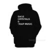 Sage Crystals And Trap Music Hoodie