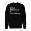 Sage Crystals And Trap Music Sweatshirt