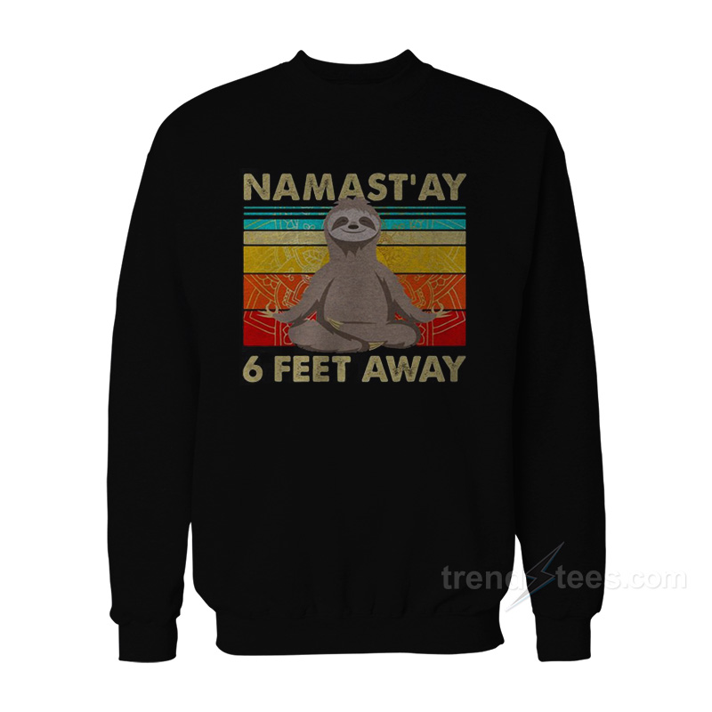 Sloth Yoga Namastay 6 Feet Away Sweatshirt