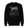 So Goth I Was Born Black Sweatshirt