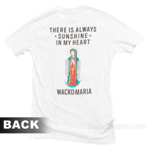There Is Always Sunshine In My Heart Wacko Maria T-Shirt