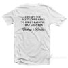 There Too Many Good Ones To Ride A Bad One T-Shirt