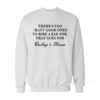 There Too Many Good Ones To Ride A Bad One Sweatshirt