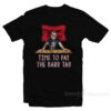 Time To Pay The Barr Tab T-Shirt