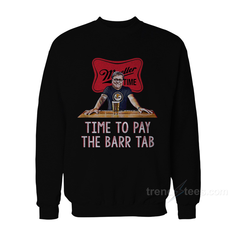 Time To Pay The Barr Tab Sweatshirt