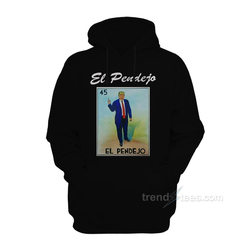 Trump El Pendejo Loteria Card Hoodie