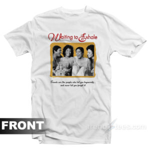 Waiting To Exhale T-Shirt