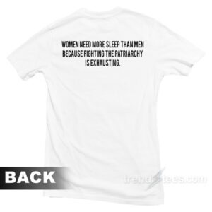 Women Need More Sleep Than Men T-Shirt