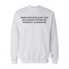 Women Need More Sleep Than Men Sweatshirt