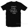 I Don't Really Care How My Silence Kills T-Shirt