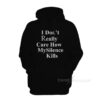 I Don't Really Care How My Silence Kills Hoodie