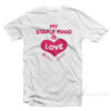 My Staple Food Is Love T-Shirt