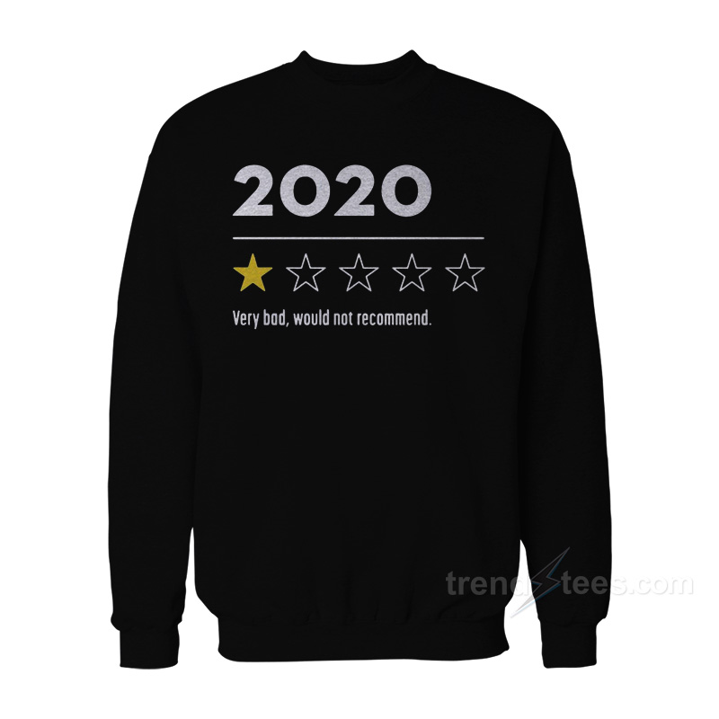 2020 sweatshirt would not recommend