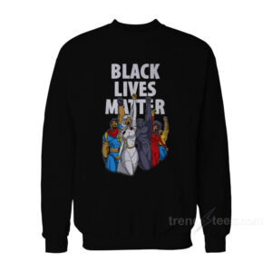 Black Lives Matter Heroes Sweatshirt