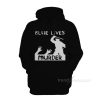Blue Lives Murder Hoodie