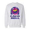 Caco Bell Sweatshirt