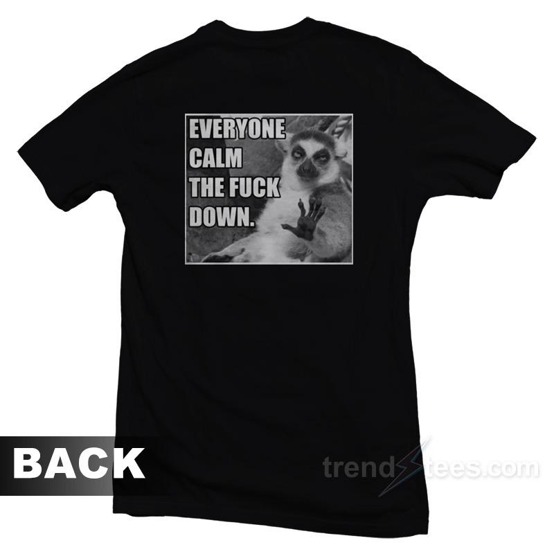 Calm The Fuck Down T-Shirt