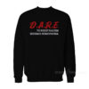 Dare To Resist Racism Sexism Homophobia Sweatshirt