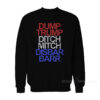 Dump Trump Ditch Mitch Disbar Barr Sweatshirt