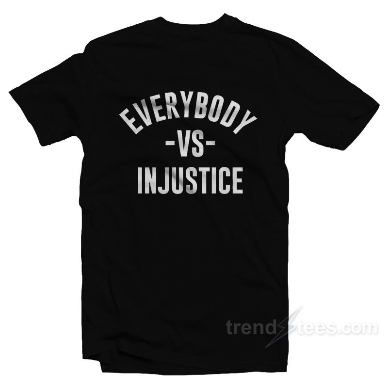 Everybody VS Injustice T-Shirt